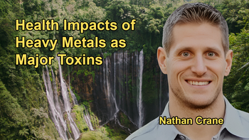 Heavy Metals as One of the Major Toxins and Their Impact on Health with Nathan Crane