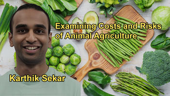 The Costs and Risks Associated with Animal Agriculture with Karthik Sekar