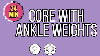 24 Min Core With Ankle Weights