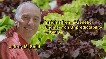Conversation With a Monsanto Genetic Engineer About the Unpredictability of Genetic Engineering and Its Implications with Jeffrey M. Smith