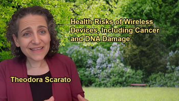 The Health Effects of Wireless Devices, Including DNA Damage and Cancer Risks with Theodora Scarato