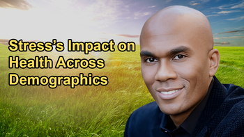 Stress as a Common Thread Affecting Health Across Demographics with Dr. Columbus Batiste