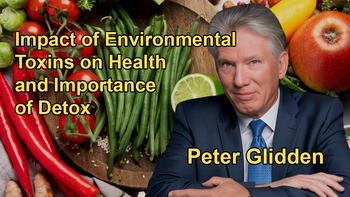 The Importance of Detoxification and the Impact of Environmental Toxins on Health with Dr. Peter Glidden