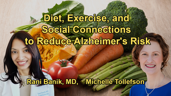 Strategies to Decrease the Risk of Alzheimer's and Dementia, Emphasizing Diet, Exercise, Sleep, and Social Connection With Dr. Rani Banik and Dr. Michelle Tollefson