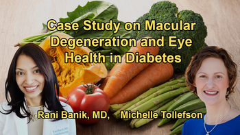Macular Degeneration, Diabetes and Eye Health, Women's Health, and a Case Study on Vision Health With Dr. Rani Banik and Dr. Michelle Tollefson
