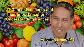 The 14 Biological Hallmarks of Cancer and Their Importance in Understanding Cancer With Dr. Antonio Jimenez