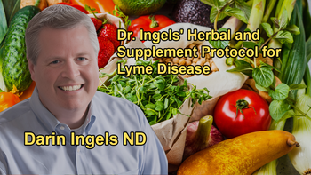 Dr. Ingels' Personal Protocol for Lyme Disease, Including a Combination of Several Herbs and Supplements