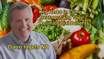 Key Herbs Used in Treating Lyme Disease and Their Broad-Spectrum Antimicrobial Properties With Dr. Darin Ingels