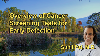 Overview of Cancer Screening Tests, Including Mammograms, Colonoscopies, and New Blood Tests for Early Cancer Detection With Dr. Sunil Pai