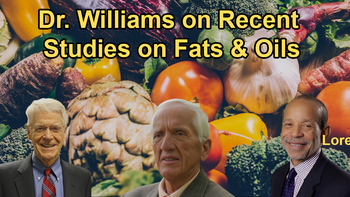 Dr. Williams Shares Insights on Recent Studies on Fats and Oils With Dr. Caldwell Esselstyn, Dr. Kim Williams, and Dr. T. Colin Campbell