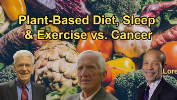 How a Whole Food Plant-Based Diet, Sleep, and Exercise Can Reduce the Risk of Cancer With Dr. Caldwell Esselstyn, Dr. Kim Williams, and Dr. T. Colin Campbell