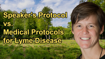 The Differences Between the Speaker's Protocol and Typical Medical Protocols for Lyme Disease With Alexis Chesney