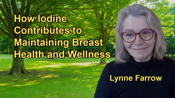 How Iodine Contributes to Breast Health With Lynne Farrow