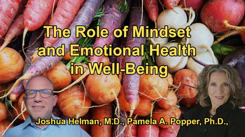 The Importance of Mindset and Emotional Health for Overall Well-Being with Dr. Joshua Helman and Dr. Pamela Popper