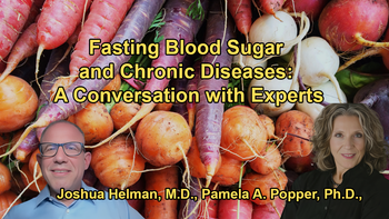 Discussion on the Relationship Between Fasting Blood Sugar and Chronic Diseases Like Alzheimer's with Dr. Joshua Helman and Dr. Pamela Popper