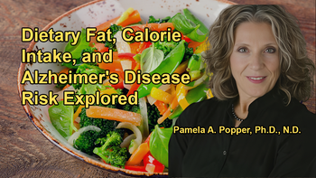 Overview of Studies Showing the Link Between Dietary Fat, Calorie Intake, and Alzheimer's Risk With Dr. Pam Popper