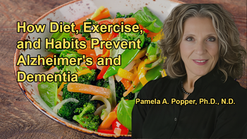The Importance of Diet, Exercise, and Lifestyle Habits in Preventing Alzheimer's With Dr. Pam Popper