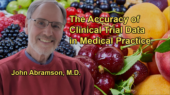 Questioning the Accuracy and Completeness of Clinical Trial Data Used in Medical Practice With Dr. John Abramson