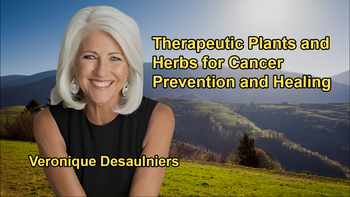 Therapeutic Plants and Herbs for Cancer Prevention With Veronique Desaulniers