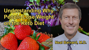 Why People Lose Weight on the Keto Diet and the Potential Health Risks Associated With It With Dr. Neal Barnard