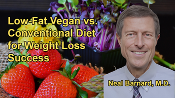 Study on a Low-Fat Vegan Diet and Its Impact on Weight Loss Compared to a Conventional Diet With Dr. Neal Barnard