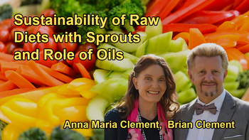 Discussion on the Sustainability of a Raw Diet With Sprouts and the Role of Oils in Such a Diet with Bria and Anna Maria Clement