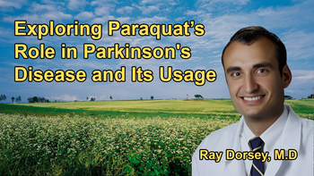 Discussion on the Pesticide Paraquat, Its Usage, and Its Link to Parkinson's Disease with Dr. Ray Dorsey