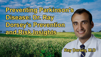 Environmental Toxins and Parkinson's: Dr. Ray Dorsey Explores Prevention and Risk Factors with Dr. Ray Dorsey