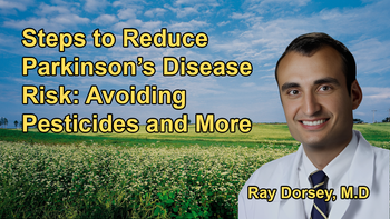Practical Steps to Reduce the Risk of Developing Parkinson's Disease, Including Avoiding Pesticides and Using Air Purifiers with Dr. Ray Dorsey