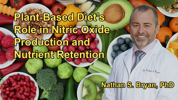 The Benefits of a Plant-Based Diet for Nitric Oxide Production and the Impact of Cooking Methods on Nutrient Retention With Dr. Nathan S. Bryan