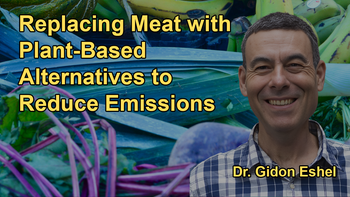 How Individual Dietary Choices Can Significantly Reduce Emissions: Focusing on Replacing Meat With Plant-Based Alternatives With Dr. Gidon Eshel