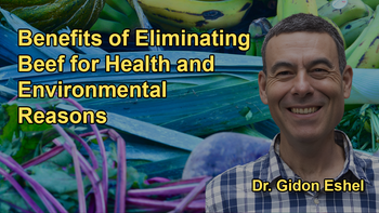 The Benefits of Excluding Beef From the Diet for Both Environmental and Health Reasons With Dr. Gidon Eshel