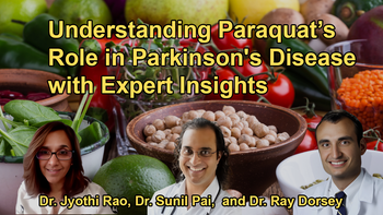 Insights Into Chemical Exposure, Specifically Focusing on Paraquat and Its Links to Parkinson's Disease With Dr. Sunil Pai, Dr. Jyothi Rao, and Dr. Ray Dorsey