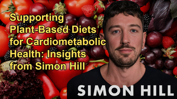 Overview of Recent Studies, Including a Large Randomized Control Trial (CORDIOPREV) and a Twin Study, That Support the Benefits of Plant-Based Diets for Cardiometabolic Health with Simon Hill