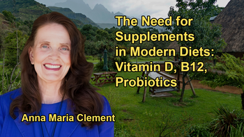 The Need for Supplements Like Vitamin D, B12, Enzymes, and Probiotics Due to Soil Depletion and Modern Dietary Deficiencies with Anna Maria Clement