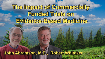 Discussion on How Approximately 80% of Clinical Trials Published in Journals Are Commercially Funded, Impacting the Reliability of Evidence-Based Medicine with Dr. John Abramson and Robert Whitaker