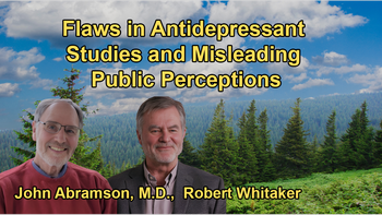 The Flaws and Corruption in Studies on Antidepressants, Highlighting How Exaggerated Results Have Misled the Public and Healthcare Providers with Dr. John Abramson and Robert Whitaker