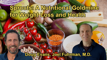 The Power of Sprouts: Nutritional Goldmine for Weight Loss and Health with Dr. Joel Fuhrman and Doug Evans