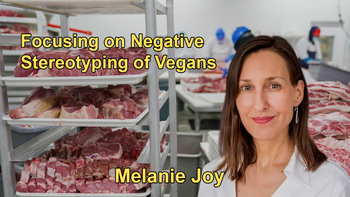 Explanation of How Carnism Maintains Itself Through Myths That Strengthen the System and Weaken Veganism, Focusing on Negative Stereotyping of Vegans with Melanie Joy