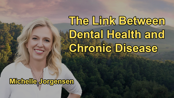 The Hidden Connection Between Dental Health and Chronic Disease With Dr. Michelle Jorgensen