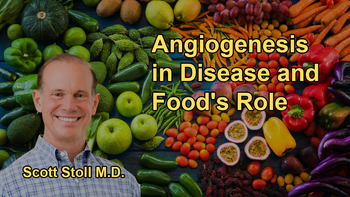 The Role of Angiogenesis in Diseases Like Cancer and How Certain Foods Can Help Normalize Blood Vessel Growth With Dr. Scott Stoll