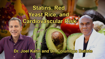 Discussion on the Use of Statins, Alternatives Like Red Yeast Rice, and the Challenges of Managing Cardiovascular Risk with Diet and Medication with Dr. Joel Kahn and Dr. Columbus Batiste