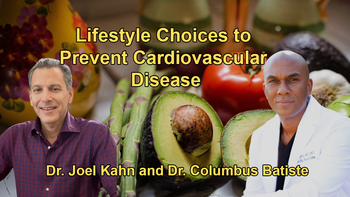 The Specific Lifestyle Choices and Dietary Practices to Prevent Cardiovascular Disease, Including Dr. Batiste's Three Key Factors: Movement, Diet, and Rest with Dr. Joel Kahn and Dr. Columbus Batiste