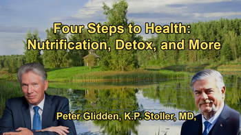 Overview of the Four Fundamental Steps to Health: Nutrification, Cleaning the Diet, Detoxification, and Parasite Elimination with Dr. Peter Glidden and Dr. K.P. Stoller