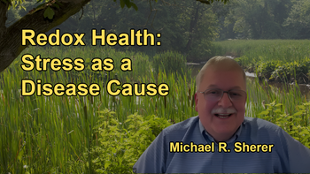 Explanation of the Redox Health Proposition, Emphasizing Stress as a Cause of Disease and the Concept of Redox Imbalance with Michael R. Sherer