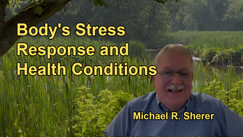 Discussion of the Body's Generic Response to Stress, Including Sickness Behaviors and Their Connection to Various Health Conditions with Michael R. Sherer