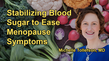 How Stabilizing Blood Sugar and a Plant-Forward Diet Can Ease Menopause Symptoms with Dr. Michelle Tollefson