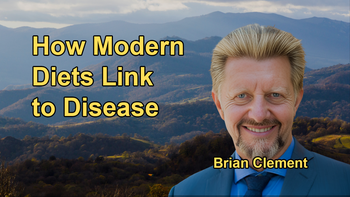 Analysis of How Modern Diets, Especially Meat Consumption, Correlate with Disease and Reduced Life Expectancy with Brian Clement
