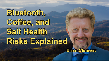 Health Risks of Bluetooth, Coffee, and Salt: What You Need to Know with Brian Clement