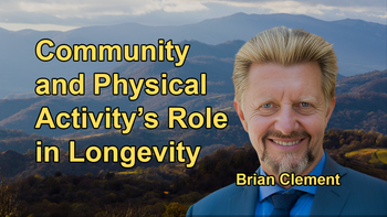 The Power of Community and Physical Activity for Longevity with Brian Clement